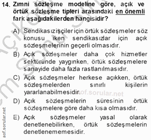 14. soru: Zımni sözleşme modeline göre, açık ve örtük sözleşme tipleri arasındaki en önemli fark aşağıdakilerden hangisidir? A)…