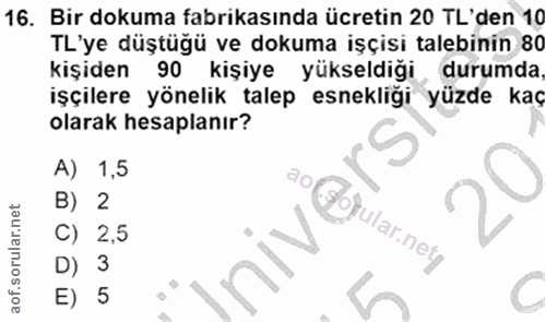 16. soru: Bir dokuma fabrikasında ücretin 20 TL'den 10 TL'ye düştüğü ve dokuma işçisi talebinin 80 kişiden 90 kişiye yükseldiği…