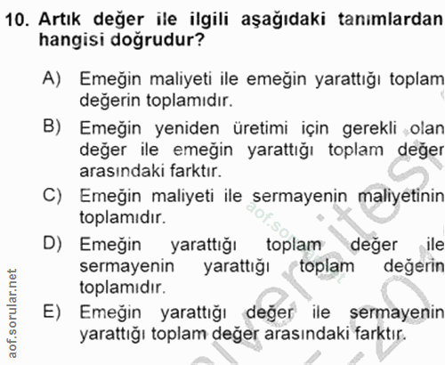10. soru: Artık değer ile ilgili aşağıdaki tanımlardan hangisi doğrudur? A) Emeğin maliyeti ile emeğin yarattığı toplam değerin…
