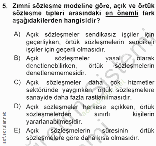 5. soru: Zımni sözleşme modeline göre, açık ve örtük sözleşme tipleri arasındaki en önemli fark aşağıdakilerden hangisidir? A)…