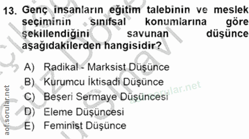 13. soru: Genç insanların eğitim talebinin ve meslek seçiminin • Sinifsal konumlarına göre şekillendiğini savunan düşünce aşağı…