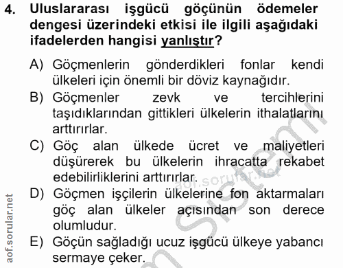 4. soru: Uluslararası işgücü göçünün ödemeler dengesi üzerindeki etkisi ile ilgili aşağıdaki ifadelerden hangisi yanlıştır? A)…