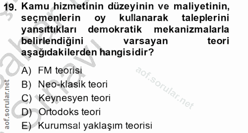 19. soru: Kamu hizmetinin düzeyinin ve maliyetinin, seçmenlerin oy kullanarak taleplerini yansıttıkları demokratik mekanizmalar…