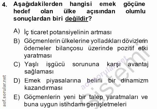 4. soru: Aşağıdakilerden hangisi emek göçüne hedef olan ülke açısından olumlu sonuçlardan biri değildir? A) İç ticaret potansi…
