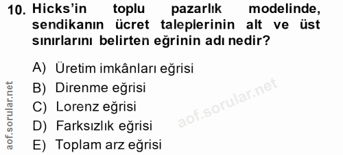 10. soru: Hicks'in toplu pazarlık modelinde, sendikanın ücret taleplerinin alt ve üst sınırlarını belirten eğrinin adı nedir? A…