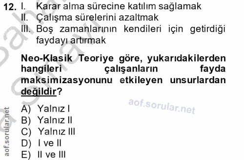 12. soru: l. Karar alma sürecine katılım sağlamak Il. Çalışma sürelerini azaltmak IlI. Boş zamanlarının kendileri için getirdiğ…