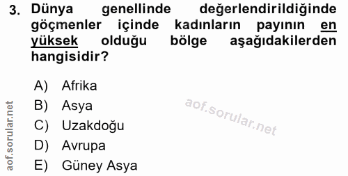 3. soru: Dünya genellinde değerlendirildiğinde göçmenler içinde kadınların payının en yüksek olduğu bölge aşağıdakilerden hang…