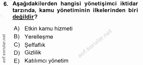 6. soru: Aşağıdakilerden hangisi yönetişimci iktidar tarzında, kamu yönetiminin ilkelerinden biri değildir? A) Etkin kamu hizm…