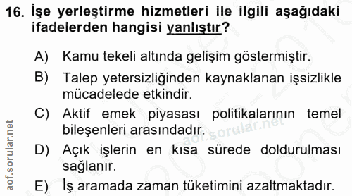 16. soru: İşe yerleştirme hizmetleri ile ilgili aşağıdaki ifadelerden hangisi yanlıştır? A) Kamu tekeli altında gelişim gösterm…