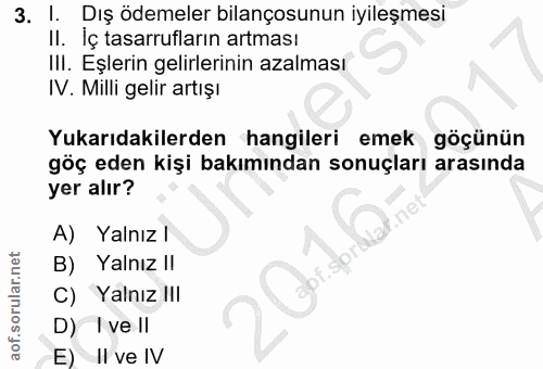 3. soru: I. Dış ödemeler bilançosunun iyileşmesi Il. İç tasarrufların artması IlI. Eşlerin gelirlerinin azalması IV. Milli gel…
