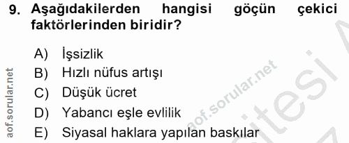 9. soru: Aşağıdakilerden hangisi göçün çekici faktörlerinden biridir? A) İşsizlik B) Hızlı nüfus artışı Düşük ücret D) Yabancı…