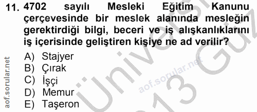 11. soru: 4702 sayıll Mesleki Eğitim Kanunu çerçevesinde bir meslek alanında mesleğin gerektirdiği bilgi, beceri ve iş alışkanl…