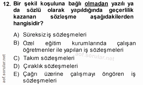 12. soru: Bir şekil koşuluna bağlı olmadan yazılı ya da sözlü olarak yapıldığında geçerlilik kazanan sözleşme aşağıdakilerden h…