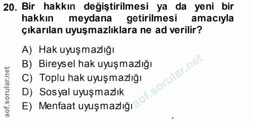 20. soru: Bir hakkın değiştirilmesi ya da yeni bir hakkın meydana getirilmesi amacıyla çıkarılan uyuşmazlıklara ne ad verilir?…