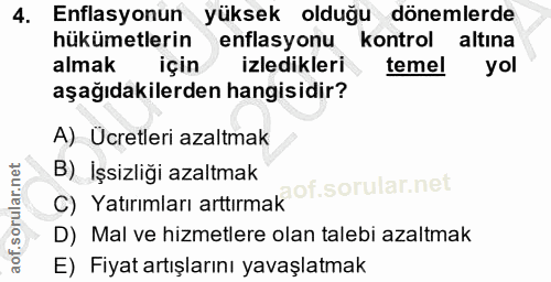 4. soru: Enflasyonun yüksek olduğu dönemlerde hükümetlerin enflasyonu kontrol altına almak için izledikleri temel yol aşağıdak…