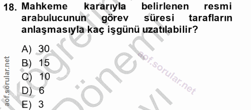 18. soru: Mahkeme kararıyla belirlenen resmi arabulucunun görev süresi tarafların anlaşmasıyla kaç işgünü uzatılabilir? A) 30 B…