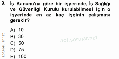 9. soru: İş Kanunu'na göre bir işyerinde, İş Sağlığı ve Güvenliği Kurulu kurulabilmesi için o işyerinde en az kaç işçinin çalı…