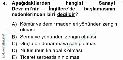 4. soru: Aşağıdakilerden hangisi Sanayi Devrimi'nin Ingiltere'de başlamasının nedenlerinden biri değildir? A) Kömür ve demir m…
