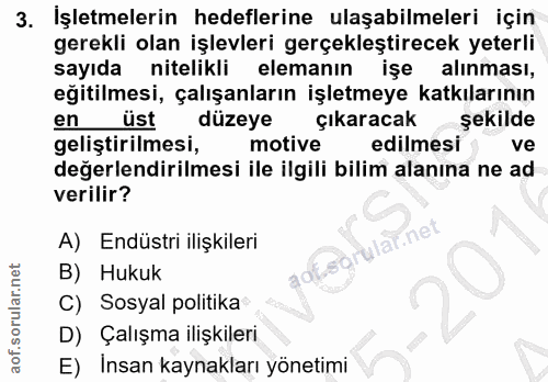 3. soru: İşletmelerin hedeflerine ulaşabilmeleri için gerekli olan işlevleri gerçekleştirecek yeterli sayıda nitelikli elemanı…