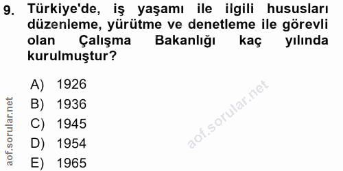 9. soru: Türkiye'de, iş yaşamı ile ilgili hususları düzenleme, yürütme ve denetleme ile görevli olan i Çalışma Bakanlığı kaç y…