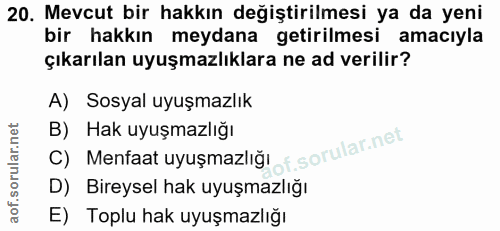 20. soru: Mevcut bir hakkın değiştirilmesi ya da yeni bir hakkın meydana getirilmesi amacıyla çıkarılan uyuşmazlıklara ne ad ve…