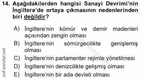 14. soru: Aşağıdakilerden hangisi Sanayi Devrimi'nin İngiltere'de ortaya çıkmasının nedenlerinden biri değildir? A) Ingiltere'n…