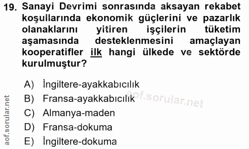 19. soru: Sanayi Devrimi sonrasında aksayan rekabet koşullarında ekonomik güçlerini ve pazarlık olanaklarını yitiren işçilerin…