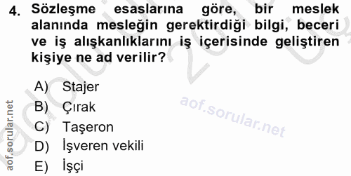 4. soru: Sözleşme esaslarına göre, bir meslek alanında mesleğin gerektirdiği bilgi, beceri ve iş alışkanlıklarını iş içerisind…