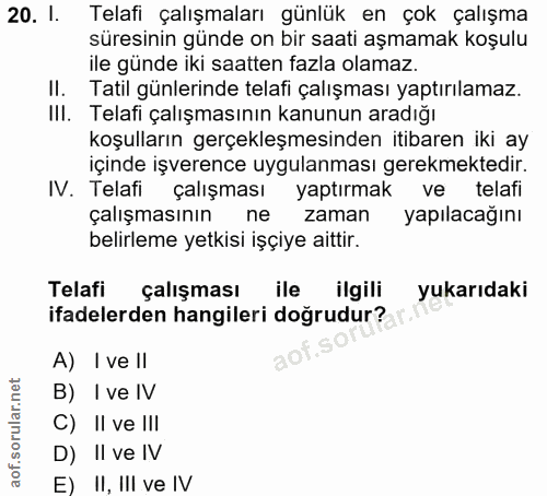 20. soru: I. Telafi çalışmaları günlük en çok çalışma süresinin günde on bir saati aşmamak koşulu ile günde iki saatten fazla o…