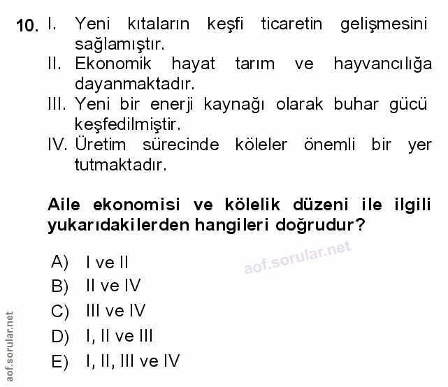 10. soru: 1. Yeni kıtaların keşfi ticaretin gelişmesini sağlamıştır. Il. Ekonomik hayat tarım ve hayvancılıga dayanmaktadır. II…