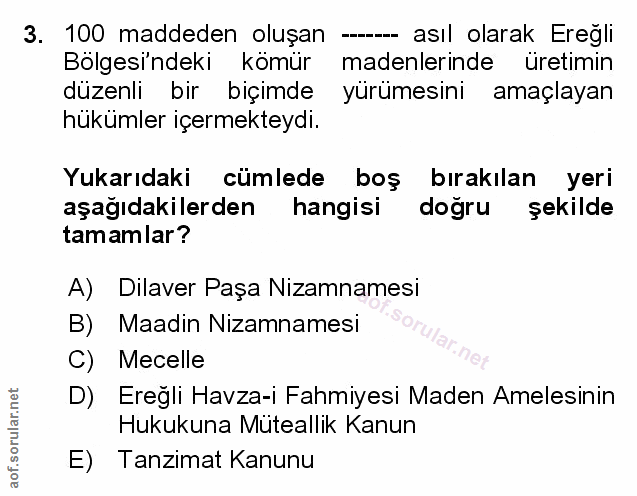 3. soru: 100 maddeden oluşan —. asıl olarak Ereğli Bölgesindeki kömür madenlerinde üretimin düzenli bir biçimde yürümesini ama…