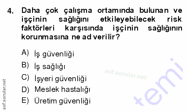 4. soru: Daha çok çalışma ortamında bulunan ve işçinin sağlığını etkileyebilecek risk faktörleri karşısında işçinin sağlığının…