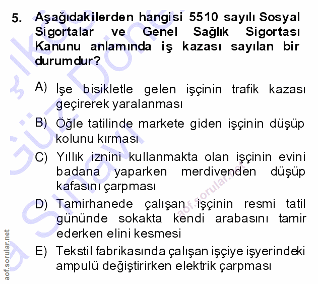 5. soru: Aşağıdakilerden hangisi 5510 sayılı Sosyal Sigortalar ve Genel Saglik Sigortası Kanunu anlamında iş kazası sayılan bi…