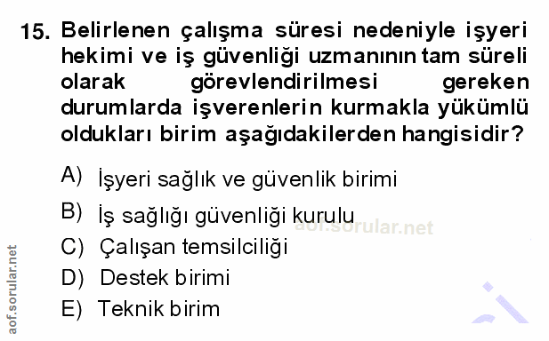 15. soru: Belirlenen çalışma süresi nedeniyle işyeri hekimi ve iş güvenliği uzmanının tam süreli olarak görevlendirilmesi gerek…