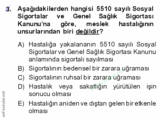 3. soru: Aşağıdakilerden hangisi 5510 sayılı Sosyal Sigortalar ve Genel Sağlık Sigortası Kanunu'na göre, meslek | hastaliginin…