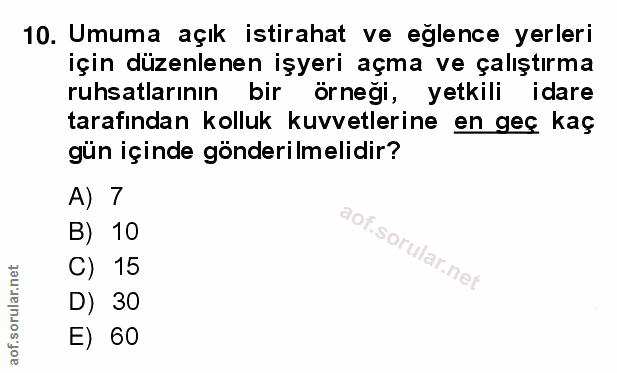 10. soru: Umuma açık istirahat ve eğlence yerleri için düzenlenen işyeri açma ve çalıştırma ruhsatlarının bir örneği, yetkili i…