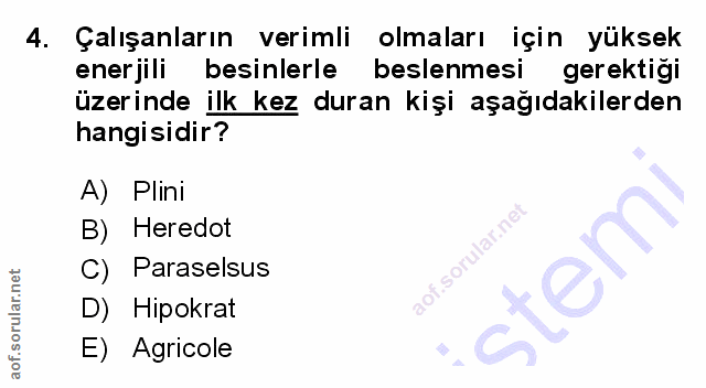 4. soru: Çalışanların verimli olmaları için yüksek enerjili besinlerle beslenmesi gerektiği üzerinde ilk kez duran kişi aşağıd…