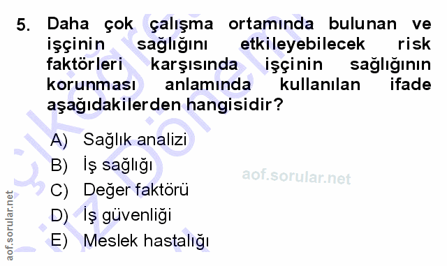 5. soru: Daha çok çalışma ortamında bulunan ve işçinin sağlığını etkileyebilecek risk faktörleri karşısında işçinin sağlığının…