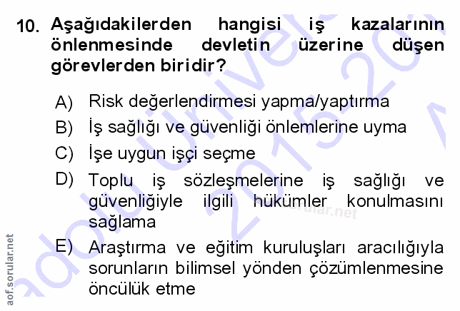 10. soru: Aşağıdakilerden hangisi kazalarının önlenmesinde devletin üzerine düşen görevlerden biridir? A) Risk değerlendirmesi…