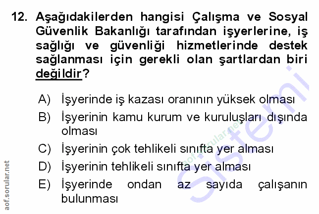 12. soru: Aşağıdakilerden hangisi Çalışma ve Sosyal Güvenlik Bakanlığı tarafından işyerlerine, iş sağlığı ve güvenliği hizmetle…