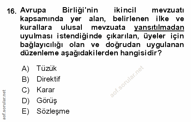 16. soru: Avrupa Birligi nin ikincil mevzuati kapsamında yer alan, belirlenen ilke ve kurallara ulusal mevzuata yansıtılmadan u…