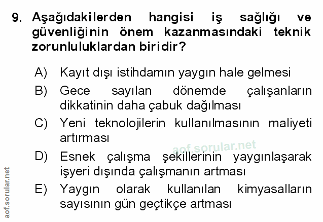 9. soru: Aşağıdakilerden hangisi iş saglığı ve güvenliğinin önem kazanmasındaki teknik zorunluluklardan biridir? A) Kayıt dışı…