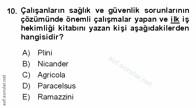 10. soru: Çalışanların sağlık ve güvenlik sorunlarının çözümünde önemli çalışmalar yapan ve ilk iş hekimliği kitabını yazan kiş…