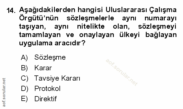 14. soru: Aşağıdakilerden hangisi Uluslararası Çalışma Örgütü'nün sözleşmelerle aynı numarayı taşıyan, aynı nitelikte olan, söz…