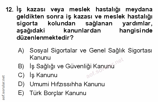 12. soru: İş kazası veya meslek hastalığı meydana geldikten sonra iş kazası ve meslek hastalığı sigorta kolundan sağlanan yardı…