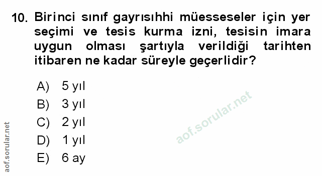 10. soru: Birinci sınıf gayrısıhhi müesseseler için yer seçimi ve tesis kurma izni, tesisin imara uygun olması şartıyla verildi…
