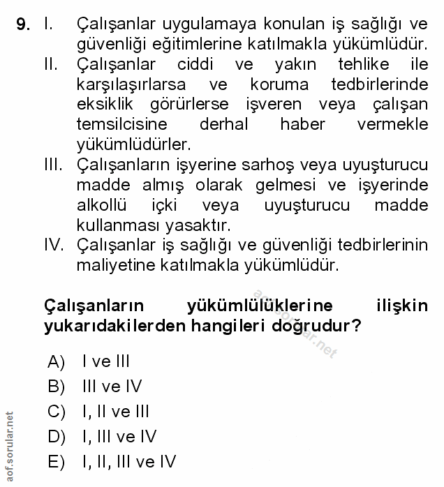 9. soru: I. Çalışanlar uygulamaya konulan iş sağlığı ve güvenliği eğitimlerine katılmakla yükümlüdür. Il. Çalışanlar ciddi ve…