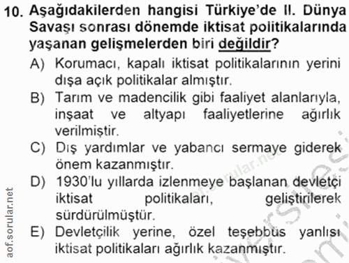 10. soru: Aşağıdakilerden hangisi Türkiye'de II. Dünya Savaşı sonrası dönemde iktisat politikalarında yaşanan gelişmelerden bir…