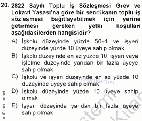 20. soru: 2822 Sayılı Toplu İş Sözleşmesi Grev ve Lokavt Yasası'na göre bir sendikanın toplu iş sözleşmesi bağıtlayabilmek için…