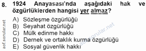 8. soru: 1924 Anayasası'nda aşağıdaki hak ve özgürlüklerden hangisi yer almaz? A) Sözleşme özgürlüğü B) Seyahat özgürlüğü llar…